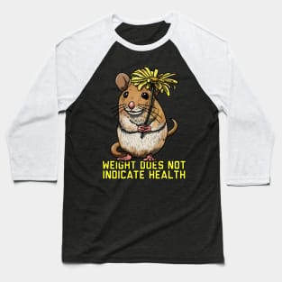 Weight Does Not Indicate Health Baseball T-Shirt